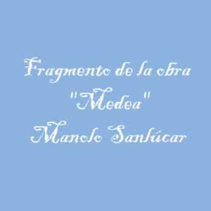 Fragmento de "Medea" - Manolo Sanlucar
