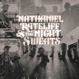 Nathaniel Rateliff and the Night Sweats - I Need Never Get Old