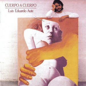 Luis Eduardo Aute - Cuerpo a cuerpo