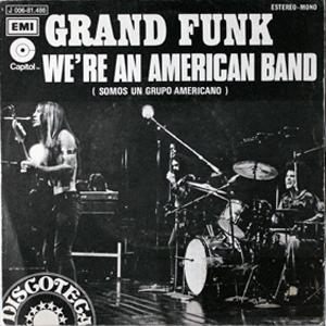 Were an american band - Grand Funk Railroad