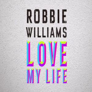 Robbie Williams - Love My Life