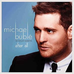 Michael Buble - After All (feat. Bryan Adams)