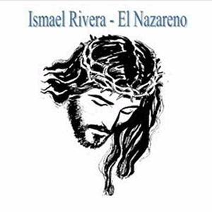 Ismael Rivera - El Nazareno