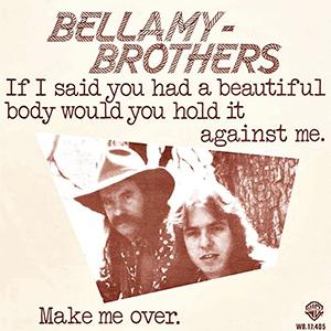The Bellamy Brothers - If I Said You Had A Beautiful Body