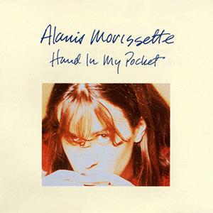 Alanis Morissette - Hand In My Pocket.