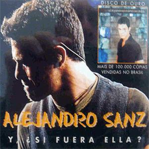 Alejandro Sanz - Y ¿Si Fuera Ella?