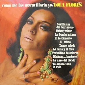 Lola Flores - Como me las maravillaria yo
