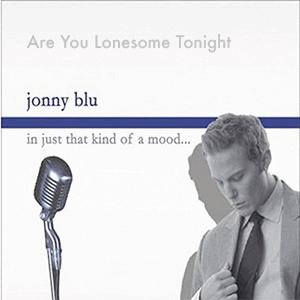 Jonny Blu - Are you Lonesome Tonight
