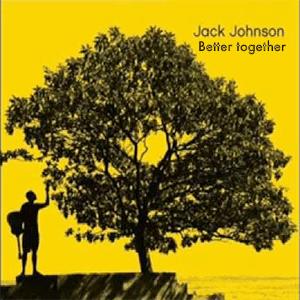 Jack Johnson - Better together