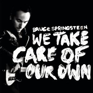 Bruce Springsteen - We Take Care of Our Own