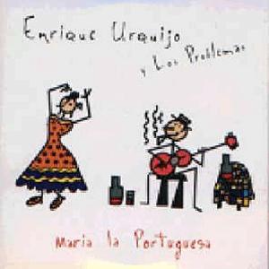 Enrique Urquijo y Los problemas - Maria la portuguesa