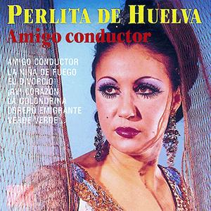 Amigo conductor - Perlita de Huelva