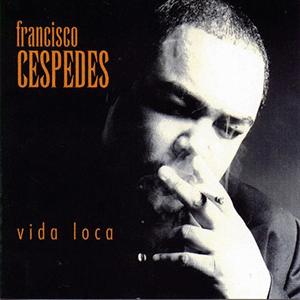 La Vida Loca - Pancho Cespedes