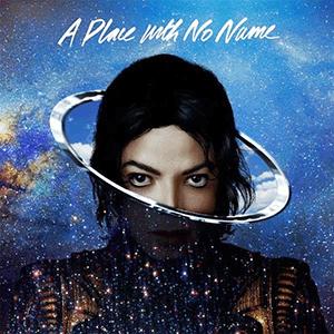 Michael Jackson - A Place With No Name