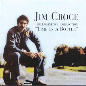 Jim Croce - Time in a bottle