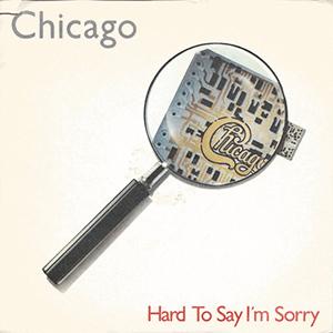 Chicago - Hard tp say I'm Sorry/Get Away