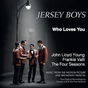 John Lloyd Young and Frankie Valli and The Four Seasons - Who Loves You