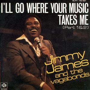 Jimmy James and The Vagabonds - I ll Go Where Your Music Takes Me