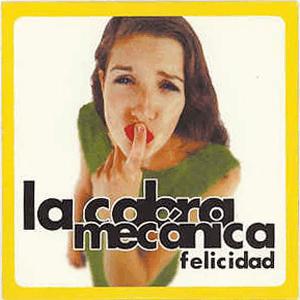 La Cabra Mecnica - Felicidad