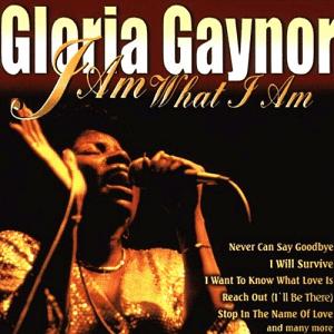 Gloria Gaynor - I Am What I Am.