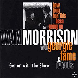 Get on with the Show - Van Morrison