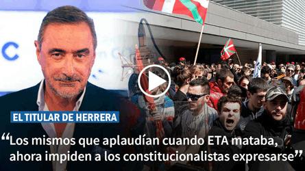Herrera: Los mismos que aplaudan cuando ETA mataba, ahora impiden a los constitucionalistas expres