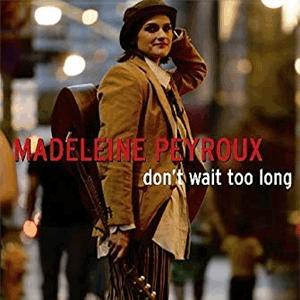 Don t wait too long - Madeleine Peyroux