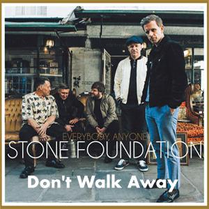 Don t Walk Away  Stone Foundation