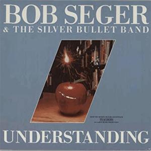 Bob Seger and The Silver Bullet Band - Understanding