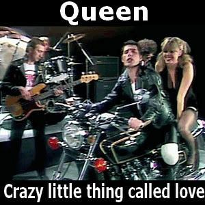 Queen - Crazy Little Thing Called Love.