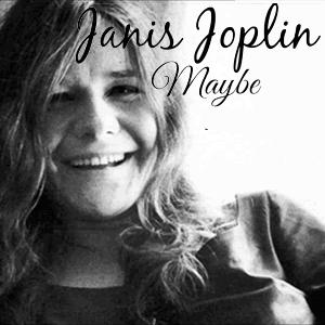 Janis Joplin - Maybe