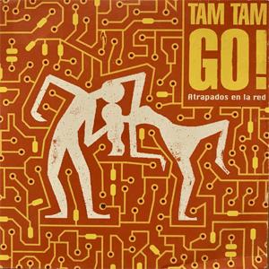 Tam tam go - Atrapados en la red