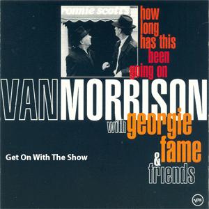 Van Morrison, Georgie Fame - Get On With The Show