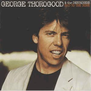 George Thorogood - Bad to the bone