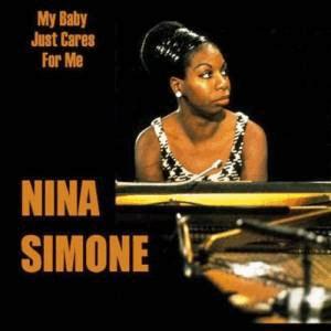 Nina Simone - My Baby Just Cares For Me.