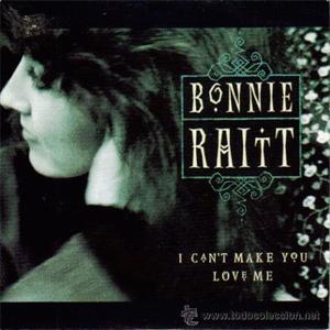 Bonnie Raitt - I can t make you love me