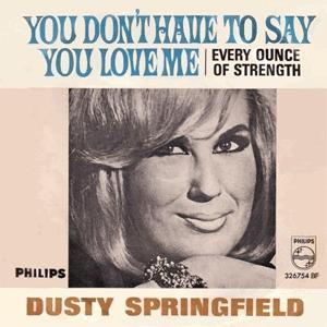 Dusty Springfield - You don t have to say you love me