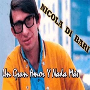 Nicola di Bari - Un gran amor y nada ms