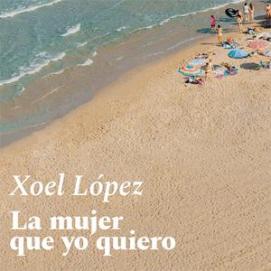 Xoel Lpez - La mujer que yo quiero