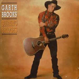 Garth Brooks - Burning bridges