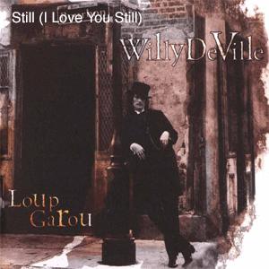 Willy DeVille - Still (I Love You Still)