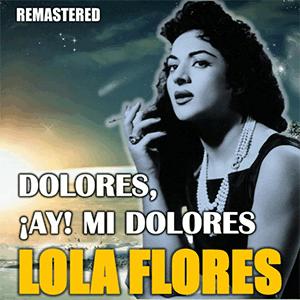 Lola Flores - Dolores, ay mi Dolores