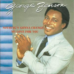 George Benson - Nothings Gonna Change