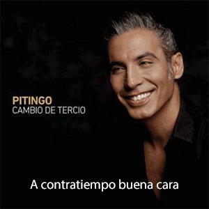 Pitingo - A contratiempo buena cara