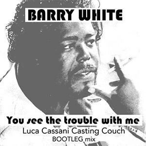 Barry White - You see the trouble with me..