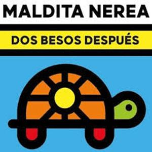 Maldita Nerea - Dos Besos Despus