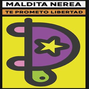 Maldita Nerea - Te Prometo Libertad