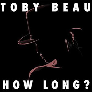 Toby Beau - How long