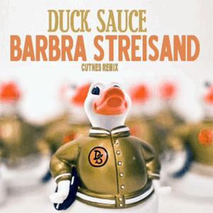 Duck Sauce - Barbara Streisand