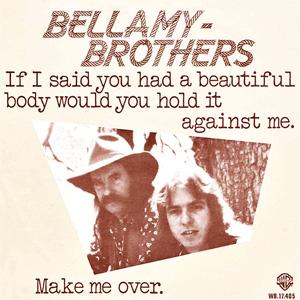 The Bellamy Brothers - If I Said You Had A Beautiful Body.